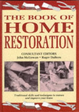 Stock image for The Book of Home Restoration: Traditional Skills and Techniques to Restore and Improve Your Home for sale by AwesomeBooks