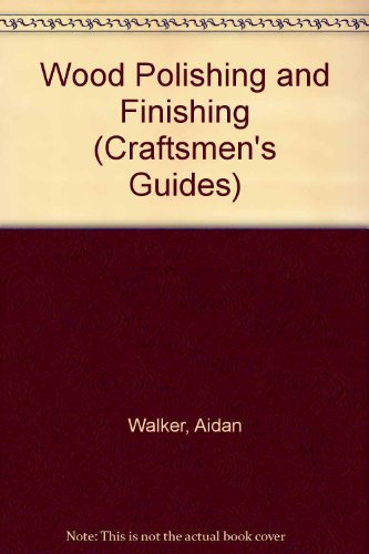 Imagen de archivo de Wood Polishing and Finishing (Craftsmen's Guides) a la venta por WorldofBooks