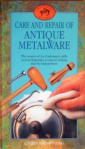 9781855016378: Care and Repair of Antique Metalware (Craftsmen's Guides)