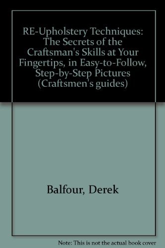 9781855016385: RE-Upholstery Techniques: The Secrets of the Craftsman's Skills at Your Fingertips, in Easy-to-Follow, Step-by-Step Pictures (Craftsmen's guides)
