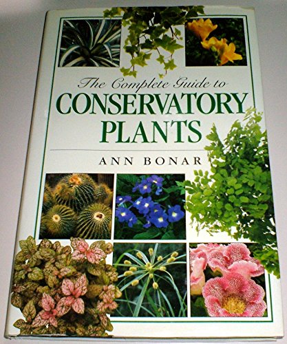 9781855016873: The Complete Guide to Conservatory Plants