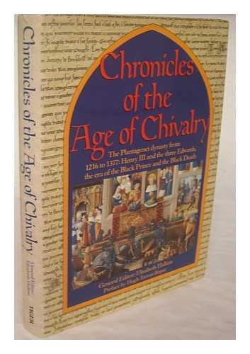 Stock image for Chronicles of the Age of Chivalry: The Plantagenet Dynasty from 1216 to 1377: Henry III and the Three Edwards, the Era of the Black Prince and the Black Death for sale by AwesomeBooks