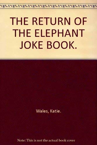 Imagen de archivo de THE RETURN OF THE ELEPHANT JOKE BOOK. a la venta por Goldstone Books