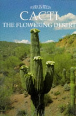 Imagen de archivo de Cacti: The Flowering Desert (Flora in Focus) a la venta por AwesomeBooks