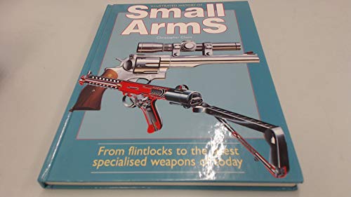 Imagen de archivo de Illustrated History of Small Arms a la venta por Peter Nash Booksellers