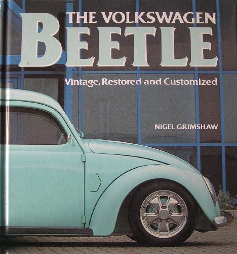 Stock image for The Volkswagen Beetle : Vintage, Restored and Customized for sale by The London Bookworm
