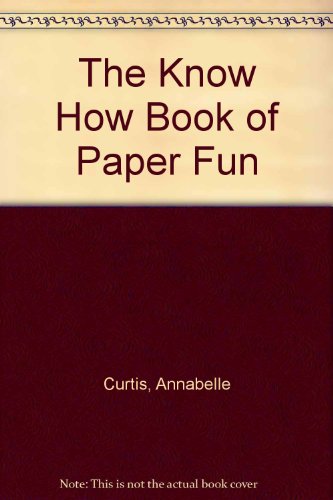 Stock image for The KnowHow Book of Paper Fun for sale by Adagio Books