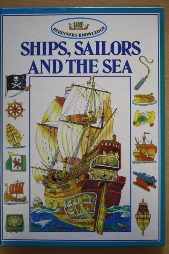 Stock image for Beginner's Knowledge. Ships, Sailors and the Sea for sale by WorldofBooks