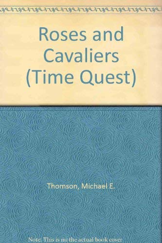Beispielbild fr Roses and Cavaliers (Time Quest S.) zum Verkauf von WorldofBooks