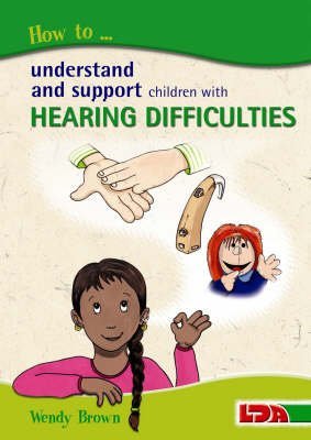 9781855034020: How to Understand and Support Children with Hearing Difficulties