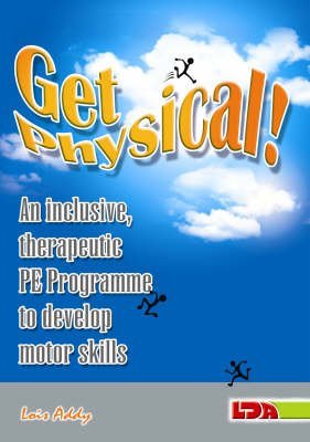 Beispielbild fr Get Physical!: An Inclusive, Therapeutic PE Programme to Develop Motor Skills zum Verkauf von WorldofBooks