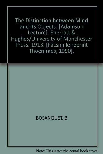 The Distinction Between Mind and Its Objects [1913] (9781855060210) by Bosanquet, Bernard