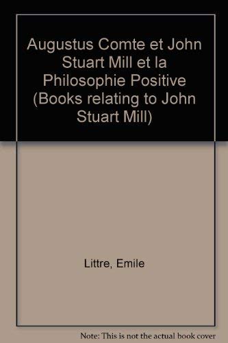 Imagen de archivo de Auguste Comte Et John Stuart Mill Et La Philosophie Positive a la venta por Carlson Turner Books