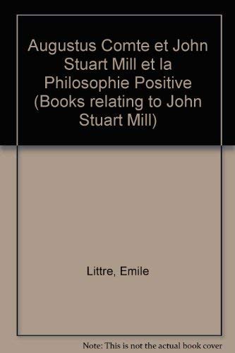 Stock image for Auguste Comte Et John Stuart Mill Et La Philosophie Positive for sale by Midtown Scholar Bookstore