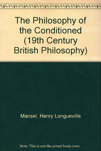 Beispielbild fr The Philosophy of the Conditioned (19th Century British Philosophy) zum Verkauf von Atticus Books