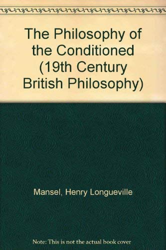 Stock image for The Philosophy of the Conditioned (19th Century British Philosophy) for sale by Atticus Books