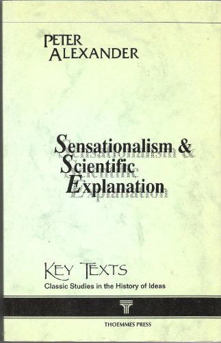 Stock image for Sensationalism and Scientific Explanation (Key Texts: Classic studies in the hsitory of ideas) for sale by Zubal-Books, Since 1961