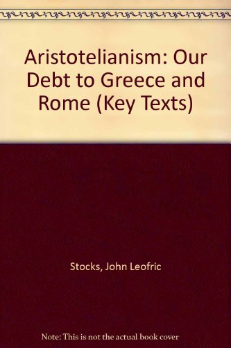9781855062221: Aristotelianism: Our Debt to Greece and Rome (Key Texts S.)