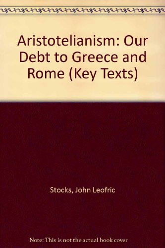 9781855062221: Aristotelianism: Our Debt to Greece and Rome