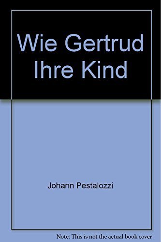 9781855063044: Wie Gertrud Ihre Kinder Lehrt: 1801 Edition (Classics in Education)