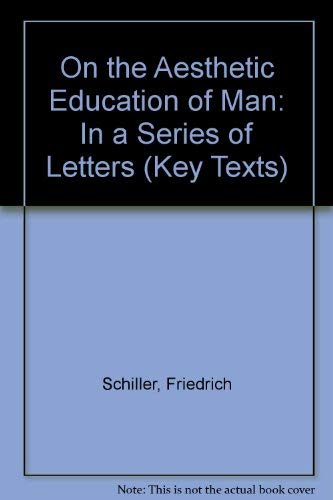 On the Aesthetic Education of Man, in a Series of Letters (9781855063228) by Schiller, Friedrich