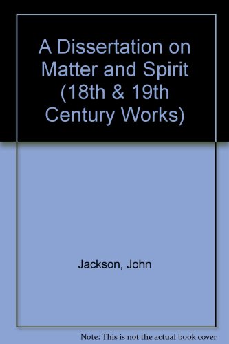 Stock image for A Dissertation on Matter & Spirit: 1735 Edition (18th & 19th Century Works) for sale by PAPER CAVALIER US