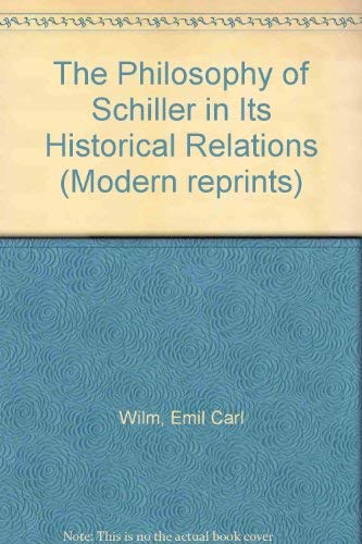 Stock image for The Philosophy of Schiller in Its Historical Relations, 1912 (Modern reprints) for sale by GLOVER'S BOOKERY, ABAA