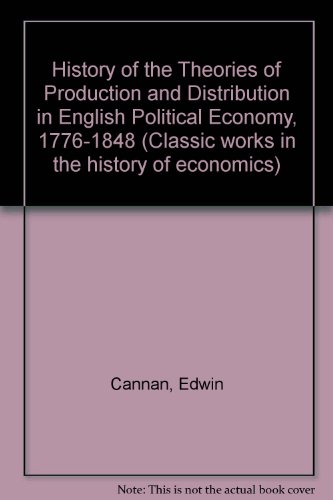 9781855063327: History of the Theories of Production and Distribution in English Political Economy, 1776-1848