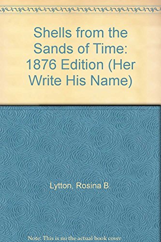 Beispielbild fr Shells from the Sands of Time: 1876 Edition (Her Write His Name) zum Verkauf von Dunaway Books