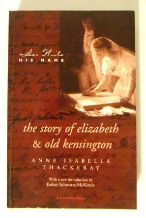 Beispielbild fr Old Kensington & the Story of Elizabeth: 1873 1878 Editions (Her Write His Name) zum Verkauf von Chaparral Books