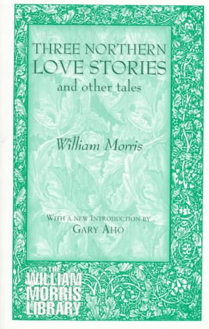 Beispielbild fr Three Northern Love Stories and Other Tales (William Morris Library Series) zum Verkauf von Books From California