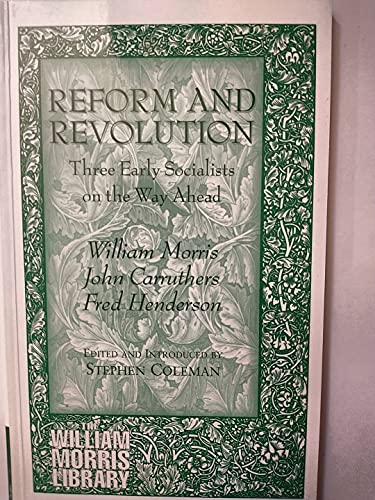Stock image for Reform and Revolution: Three Early Socialists on the Way Ahead (William Morris Library Series) for sale by MusicMagpie