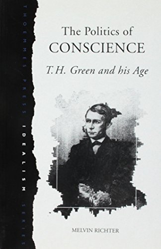 Beispielbild fr The Politics of Conscience : T. H. Green and His Age zum Verkauf von Better World Books