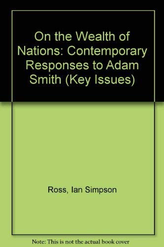 9781855065673: On the "Wealth of Nations": Contemporary Responses to Adam Smith: No. 19 (Key Issues S.)