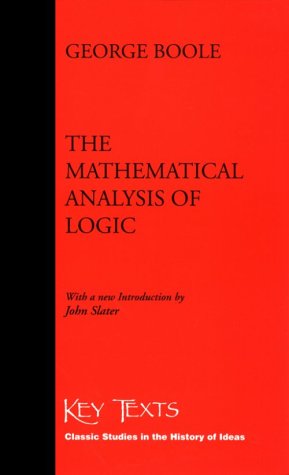 Mathematical Analysis of Logic : Being an Essay Towards a Calculus of Deductive Reasoning - Boole, George