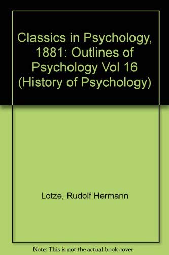 Imagen de archivo de Classics in Psychology, 1881: Outlines of Psychology Vol 16 (History of psychology) a la venta por Green Ink Booksellers