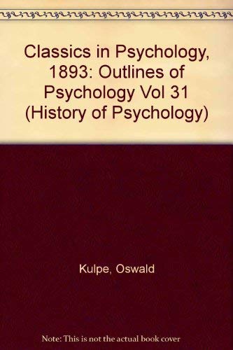 Imagen de archivo de Classics in Psychology, 1893: Outlines of Psychology Vol 31 (History of psychology) a la venta por Green Ink Booksellers