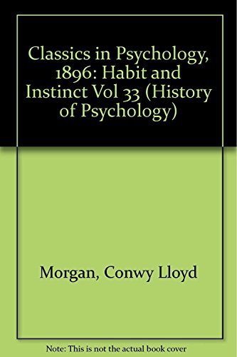Stock image for Classics in Psychology, 1896: Habit and Instinct Vol 33 (History of Psychology) for sale by Orbiting Books