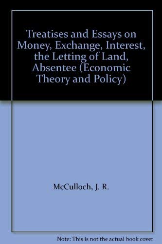 Imagen de archivo de Treatise and Essays on Money, Exchange, Interest, the Letting of Land, Absenteeism, the History of Commerce, Manufacturers, etc. with accounts of The Lives and writingss of Quesnay, Adam Smith and Ricardo (Works on economic theory & policy No 5 ) [Facsimile] a la venta por Green Ink Booksellers