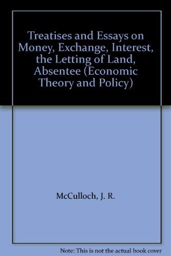 Stock image for Treatise and Essays on Money, Exchange, Interest, the Letting of Land, Absenteeism, the History of Commerce, Manufacturers, etc. with accounts of The Lives and writingss of Quesnay, Adam Smith and Ricardo (Works on economic theory & policy No 5 ) [Facsimile] for sale by Green Ink Booksellers
