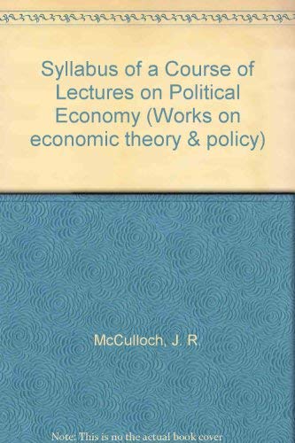 Stock image for Syllabus of a Course of Lectures on Political Economy; Articles from the Encyclopedia Britannica; Statements Illustrative of Probable Consequences of the . Sea-Borne Coal (Economic Theory and Policy) Volume 7 Complete works for sale by Green Ink Booksellers