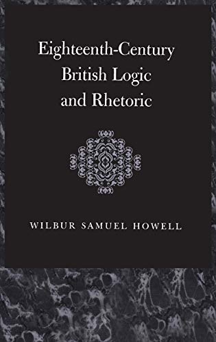 Beispielbild fr Eighteenth-Century British Logic and Rhetoric zum Verkauf von Powell's Bookstores Chicago, ABAA