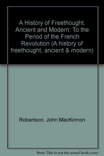 Beispielbild fr A History of Freethought, Ancient and Modern (A history of freethought, ancient & modern) zum Verkauf von Wonder Book