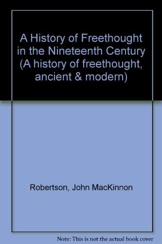 9781855068872: A History of Freethought in the Nineteenth Century (A history of freethought, ancient & modern)