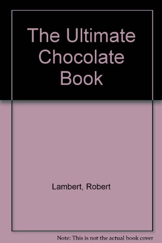 Stock image for The Ultimate Chocolate Book for sale by MusicMagpie