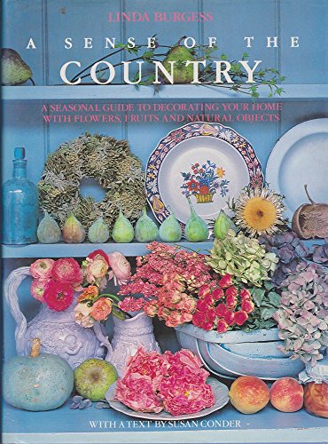 9781855100275: A Sense of the Country: Seasonal Guide to Decorating the Home with Flowers, Fruits and Natural Objects