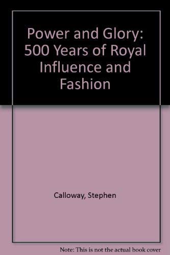 9781855100671: Power and Glory: 500 Years of Royal Influence and Fashion