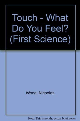 9781855110007: Touch - What Do You Feel? (First Science)
