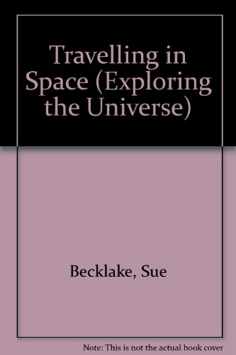 Beispielbild fr Travelling in Space (Exploring the Universe) zum Verkauf von AwesomeBooks