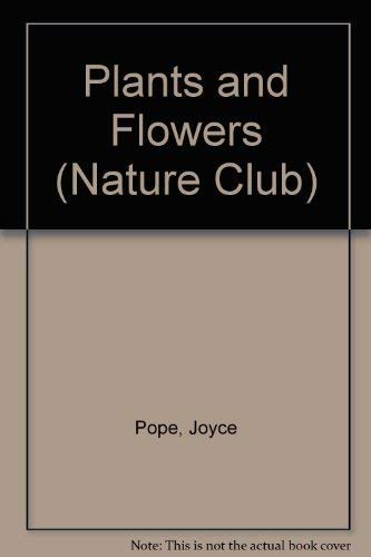 Plants and Flowers (Nature Club) (9781855110434) by Joyce Pope